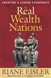 The real wealth of nations creating a caring economics cover image