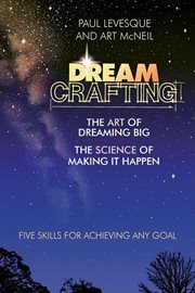 Dreamcrafting the Art of Dreaming Big, The Science of Making It Happen cover image