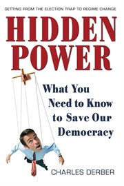Hidden power what you need to know to save our democracy cover image