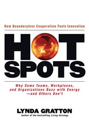 Hot spots why some teams, workplaces, and organizations buzz with energy-- and others don't cover image