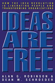 Ideas are free how the idea revolution is liberating people and transforming organizations cover image