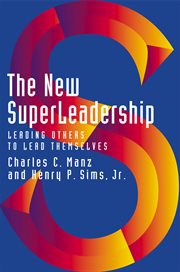 The new superleadership leading others to lead themselves cover image