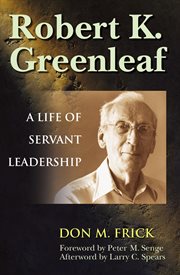 Robert K. Greenleaf a life of servant leadership cover image