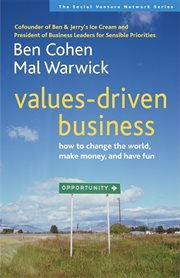 Values-driven business how to change the world, make money, and have fun cover image