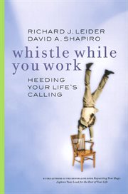 Whistle while you work heeding your life's calling cover image