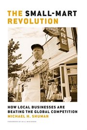 The small-mart revolution how local businesses are beating the global competition cover image