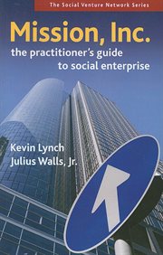 Mission, Inc. the practitioner's guide to social enterprise cover image