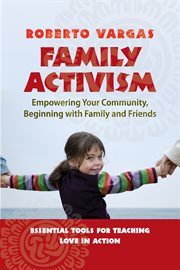 Family activism empowering your community, beginning with family and friends cover image