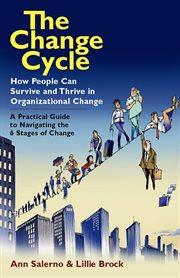 The change cycle how people can survive and thrive in organizational change cover image