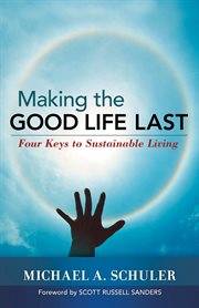 Making the good life last four keys to sustainable living cover image