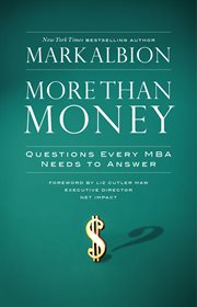More than money questions every MBA needs to answer : redefining risk and reward for a life of purpose cover image