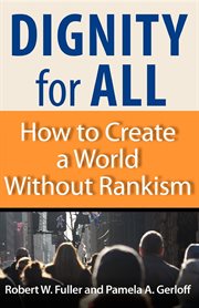 Dignity for all how to create a world without rankism cover image