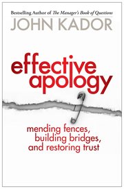 Effective apology mending fences, building bridges, and restoring trust cover image