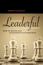 Creating leaderful organizations how to bring out leadership in everyone cover image