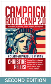 Campaign boot camp 2.0 basic training for candidates, staffers, volunteers, and nonprofits cover image