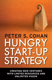 Hungry start-up strategy: creating new ventures with limited resources and unlimited vision cover image
