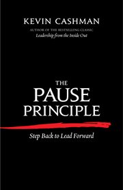 The pause principle: step back to lead forward cover image