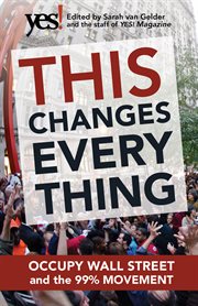 This changes everything Occupy Wall Street and the 99% Movement cover image