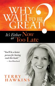 Why wait to be great?: it's either now or too late cover image