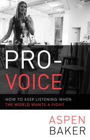 Pro-voice how to keep listening when the world wants a fight cover image