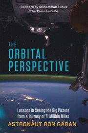The orbital perspective lessons in seeing the big picture from a journey of seventy-one million miles cover image