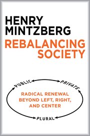 Rebalancing society radical renewal beyond left, right, and center cover image