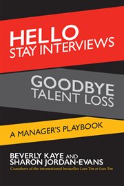 Hello stay interviews, goodbye talent loss a manager's playbook cover image