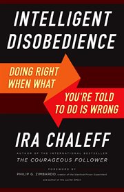 Intelligent disobedience doing right when what you're told to do is wrong cover image