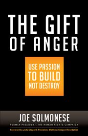 The gift of anger: use passion to build not destroy cover image