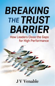 Breaking the trust barrier: how leaders close the gaps for high performance cover image