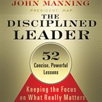 The disciplined leader keeping the focus on what really matters cover image