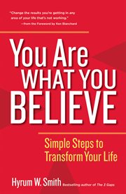 You are what you believe : simple steps to transform your life cover image