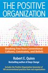The positive organization breaking free from conventional cultures, constraints, and beliefs cover image