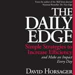 The daily edge: simple strategies to increase efficiency and make an impact every day cover image