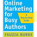 Online marketing for busy authors: a step-by-step guide cover image