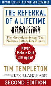 The referral of a lifetime: never make a cold call again! cover image