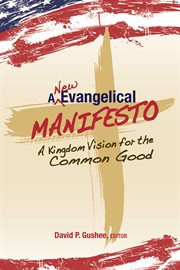 A new evangelical manifesto : a kingdom vision for the common good cover image