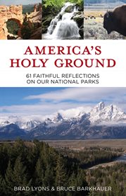 America's holy ground : 61 faithful reflections on our national parks cover image