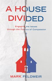 A house divided. Engaging the Issues through the Politics of Compassion cover image