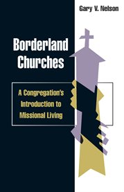 Borderland churches : a congregation's introduction to missional living cover image