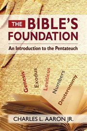 Bible's foundation : an introduction to the Pentateuch cover image