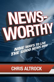Breaking news: nine steps to becoming the good news the world could use cover image