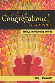 The calling of congregational leadership : being, knowing, doing ministry cover image
