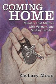 Coming home: ministry that matters with veterans and military families cover image