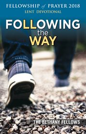 Following the way fellowship of prayer 2018. A Lenten Devotional cover image