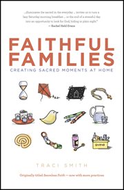 Faithful families. Creating Sacred Moments At Home cover image