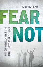 Fear not : living grace and truth in a frightened world cover image