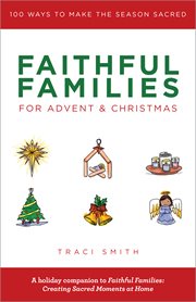 Faithful families for advent and christmas. 100 Ways to Make the Season Sacred cover image