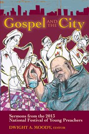 Gospel and the City: Sermons from the 2013 National Festival of Young Preachers cover image