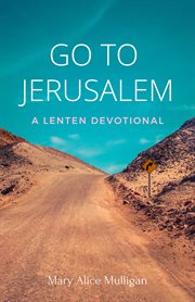 Go to jerusalem. A Lenten Devotional cover image